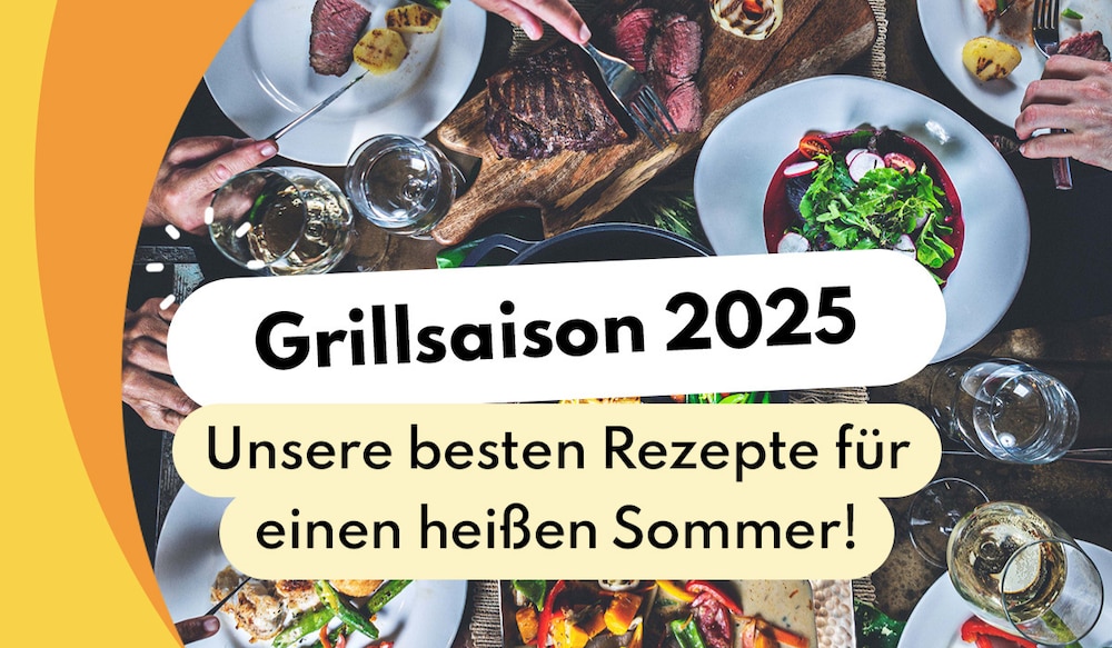 Grillsaison 2025 - Die besten Rezepte für einen heißen Sommer!